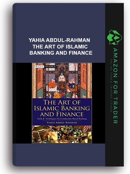 Yahia Abdul-Rahman - The Art of Islamic Banking and Financ