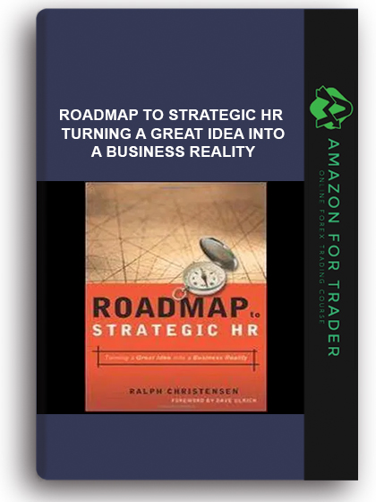 Roadmap To Strategic Hr - Turning A Great Idea Into A Business Reality