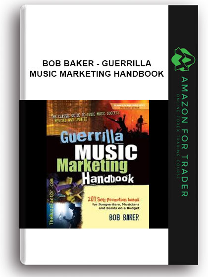 Bob Baker - Guerrilla MUSIC Marketing Handbook