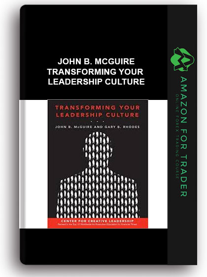 John B. McGuire - Transforming Your Leadership Culture