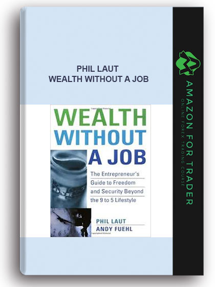 Phil Laut - Wealth Without a Job