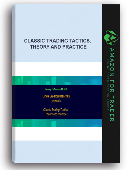 Lindaraschke - Classic Trading Tactics: Theory and Practice