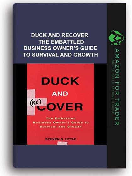 Duck and Recover - The Embattled Business Owner’s Guide to Survival and Growth