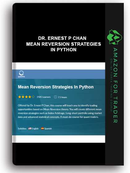 Dr. Ernest P Chan - Mean Reversion Strategies In Python