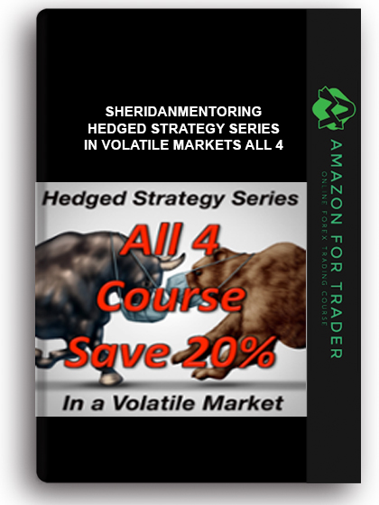 Sheridanmentoring - Hedged Strategy Series in Volatile Markets All 4