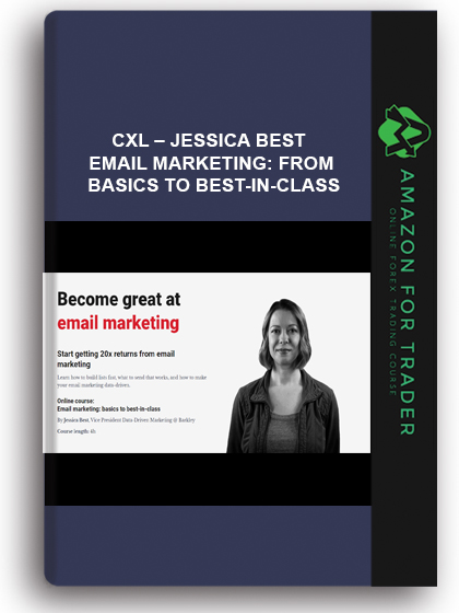 CXL – Jessica Best – Email Marketing: From Basics to Best-in-Class