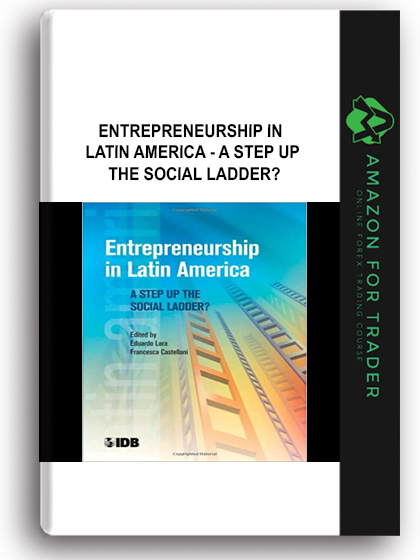 Entrepreneurship in Latin America - A Step Up the Social Ladder?