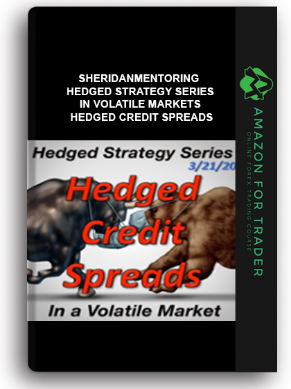 Sheridanmentoring - Hedged Strategy Series in Volatile Markets - Hedged Credit Spreads