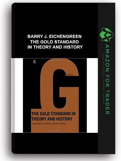 Barry J. Eichengreen - The Gold Standard in Theory and History