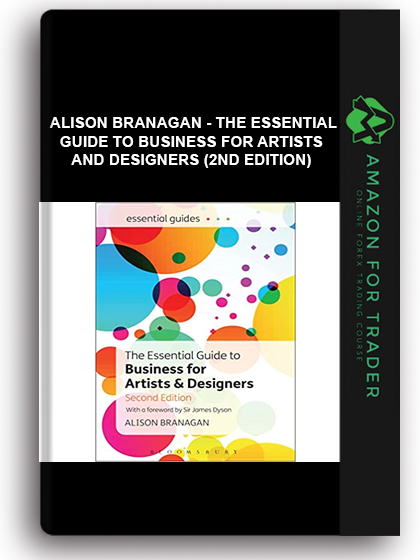Alison Branagan - The Essential Guide to Business for Artists and Designers (2nd Edition)