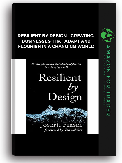 Resilient by Design - Creating Businesses That Adapt and Flourish in a Changing World