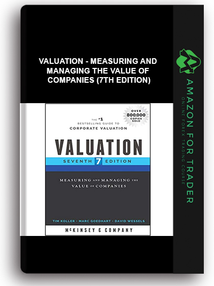 Valuation - Measuring and Managing the Value of Companies (7th Edition)