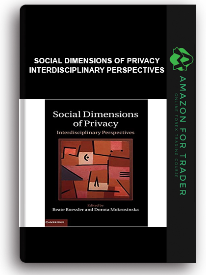 Social Dimensions of Privacy - Interdisciplinary Perspectives