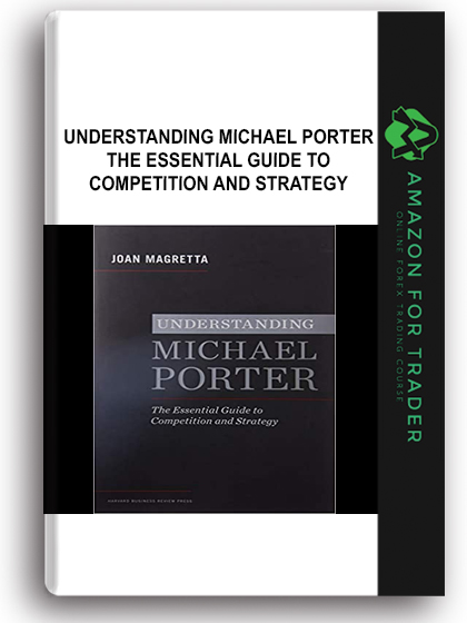 Understanding Michael Porter - The Essential Guide to Competition and Strategy