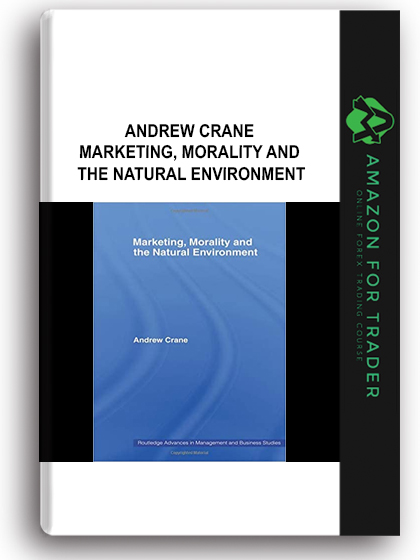 Andrew Crane - Marketing, Morality and the Natural Environment