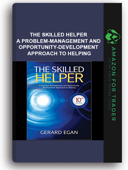 The Skilled Helper - A Problem-management And Opportunity-development Approach To Helping