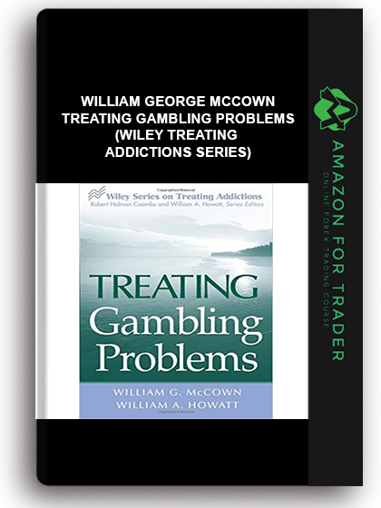 William George McCown - Treating Gambling Problems (Wiley Treating Addictions series)