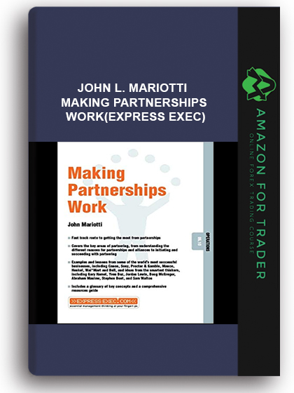 John L. Mariotti - Making Partnerships Work(Express Exec)
