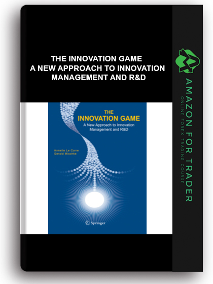 The Innovation Game - A New Approach to Innovation Management and R&D