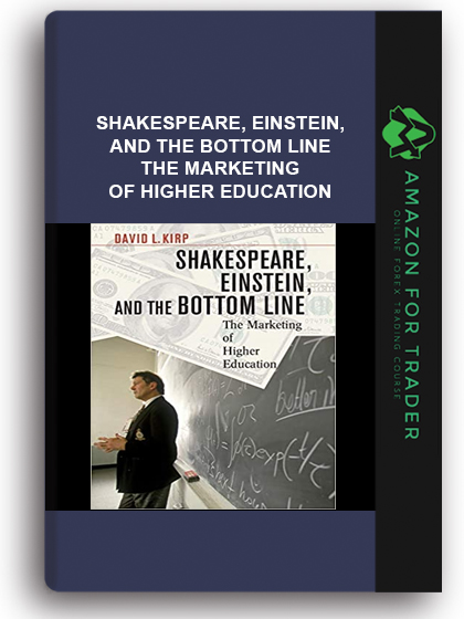 Shakespeare, Einstein, and the Bottom Line - The Marketing of Higher Education
