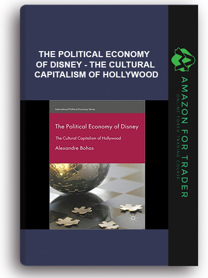 The Political Economy of Disney - The Cultural Capitalism of Hollywood