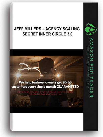 Jeff Millers – Agency Scaling Secret Inner Circle 3.0