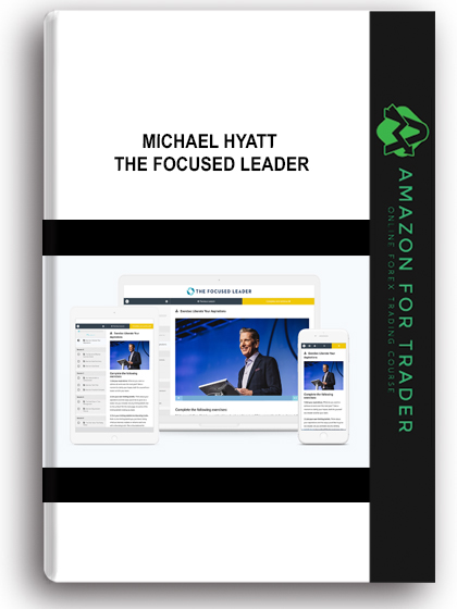 Michael Hyatt – The Focused Leader