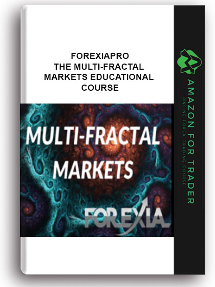 Forexiapro - The Multi-Fractal Markets Educational Course