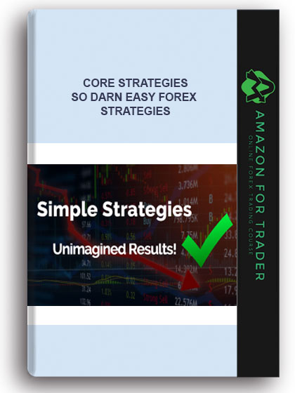 Sodarneasyforex - Core Strategies - So Darn Easy Forex Strategies