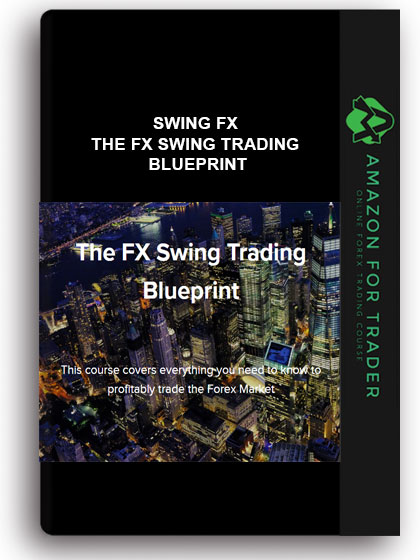 Swing Fx - The FX Swing Trading Blueprint