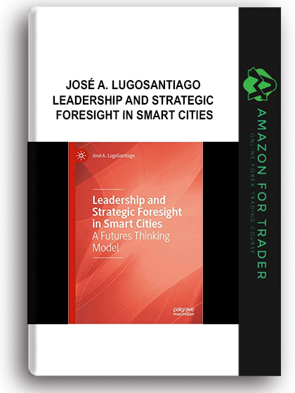 José A. LugoSantiago - Leadership and Strategic Foresight in Smart Cities