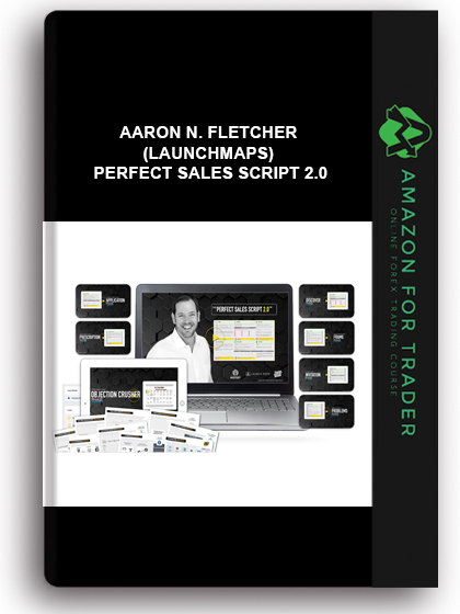 Aaron N. Fletcher (LaunchMaps) – Perfect Sales Script 2.0