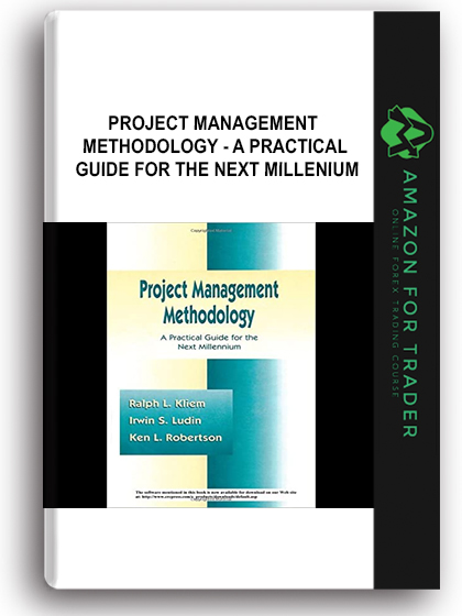 Project Management Methodology - A Practical Guide for the Next Millenium