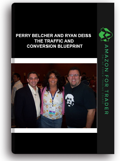 Perry Belcher and Ryan Deiss - The Traffic and Conversion Blueprint