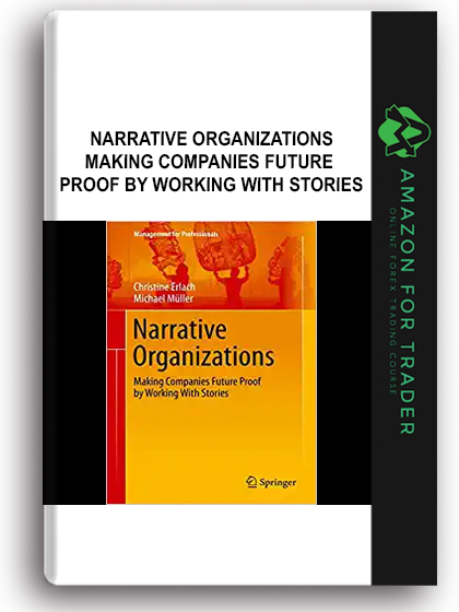 Narrative Organizations - Making Companies Future Proof by Working With Stories
