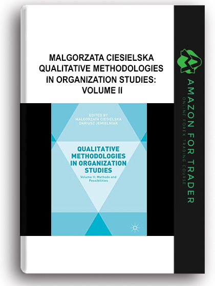 Malgorzata Ciesielska - Qualitative Methodologies in Organization Studies: Volume II
