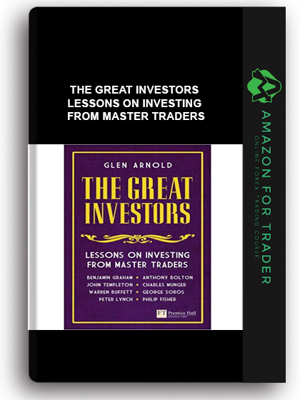 The Great Investors - Lessons on Investing from Master Traders