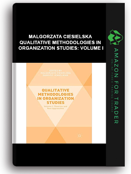 Malgorzata Ciesielska - Qualitative Methodologies in Organization Studies: Volume I