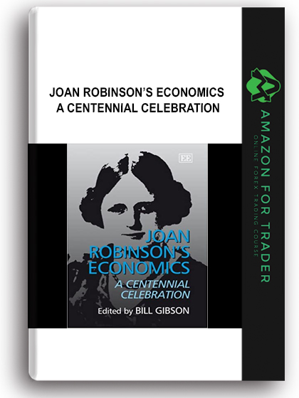 Joan Robinson’s Economics - A Centennial Celebration