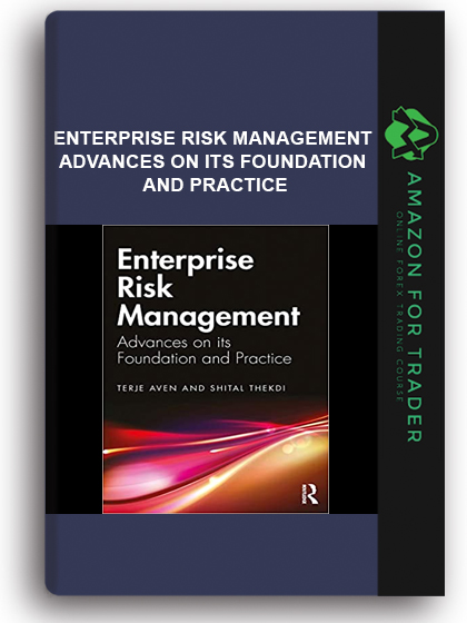 Enterprise Risk Management - Advances on its Foundation and Practice