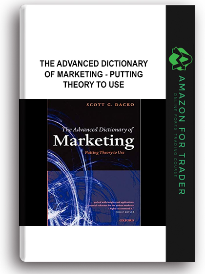 The Advanced Dictionary of Marketing - Putting Theory to Use
