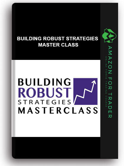 Bettertraderacademy - Building Robust Strategies Master Class