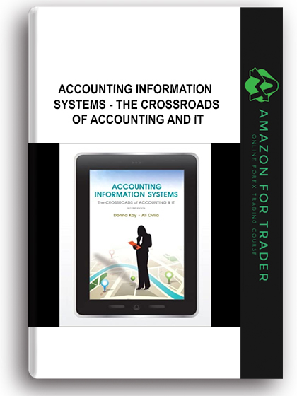 Accounting Information Systems - The Crossroads of Accounting and IT