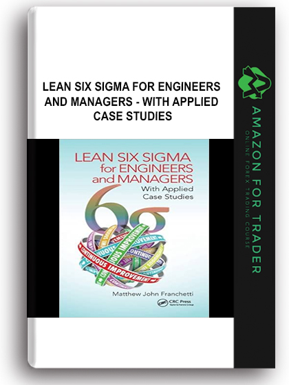 Lean Six Sigma for Engineers and Managers - With Applied Case Studies