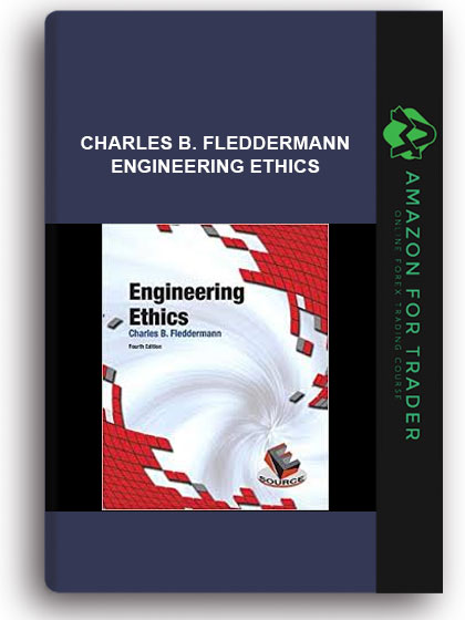 Charles B. Fleddermann - Engineering Ethics