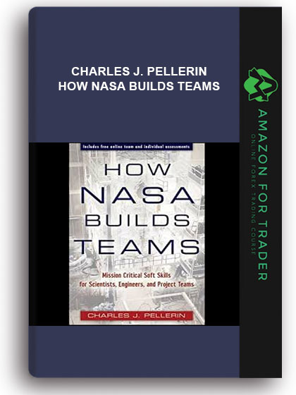 Charles J. Pellerin - How Nasa Builds Teams