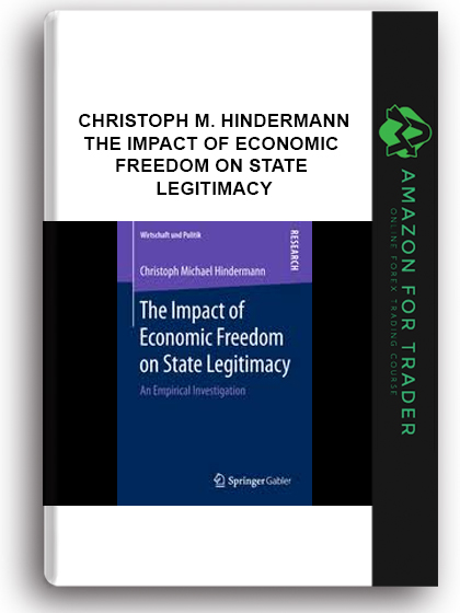Christoph M. Hindermann - The Impact Of Economic Freedom On State Legitimacy