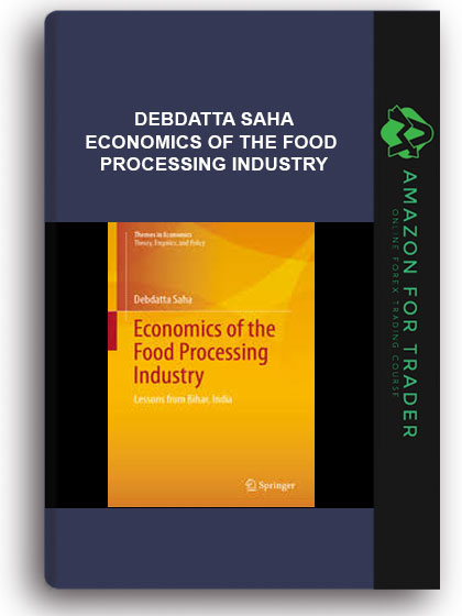 Debdatta Saha - Economics Of The Food Processing Industry