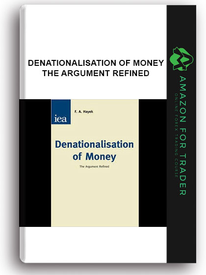 Denationalisation of Money - The Argument Refined