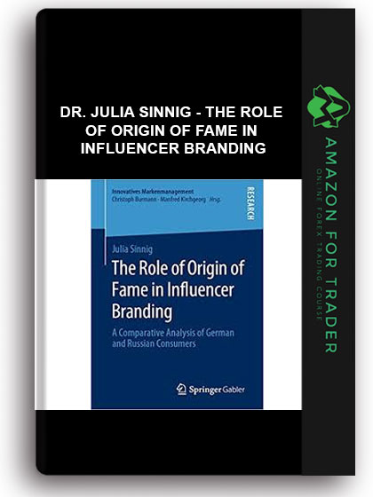 Dr. Julia Sinnig - The Role Of Origin Of Fame In Influencer Branding